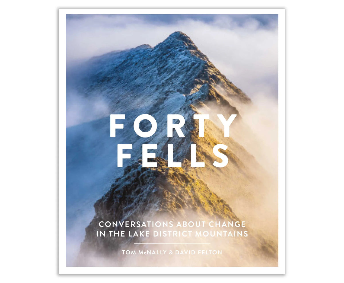 Forty Fells - Conversations about change in the Lake District Mountains